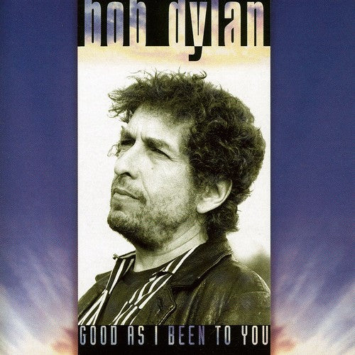 Bob Dylan - Good As I Been to You