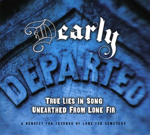 D Early Departed: True Lies Unearthed / Various - [D]Early Departed: True Lies Unearthed From Lone Fir