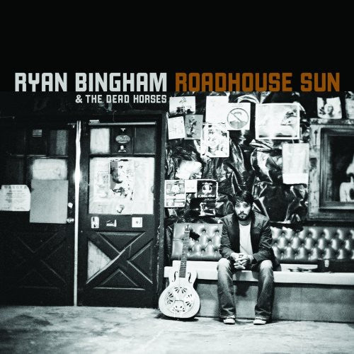 RYAN & DEAD HORSES BINGHAM - Roadhouse Sun