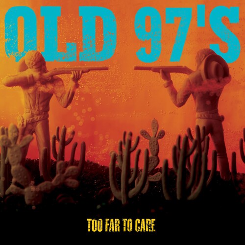 Old 97's - Too Far to Care