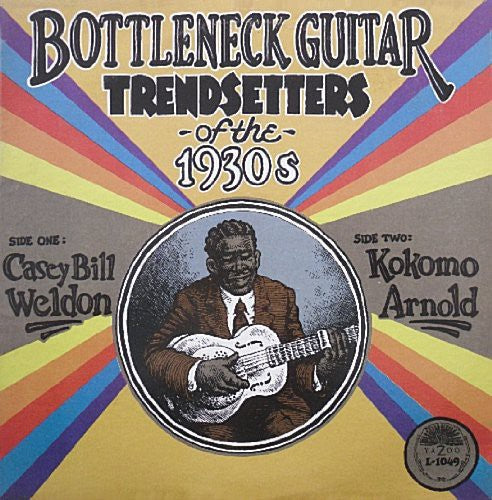 Weldon, Casey Bill / Arnold, Kokomo - Bottleneck Guitar Trend Setters Of The 1930's