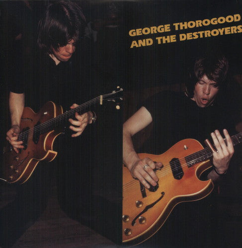 GEORGE & DESTROYERS THOROGOOD - George Thorogood & Destroyers