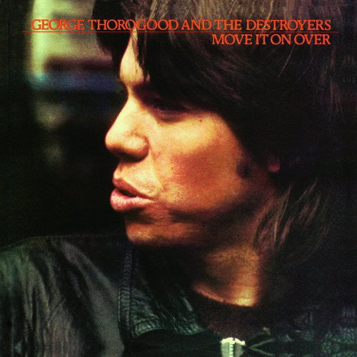 George & Destroyers Thorogood - Move It on Over