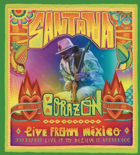 Santana - Santana: Corazón: Live From Mexico: Live It to Believe It