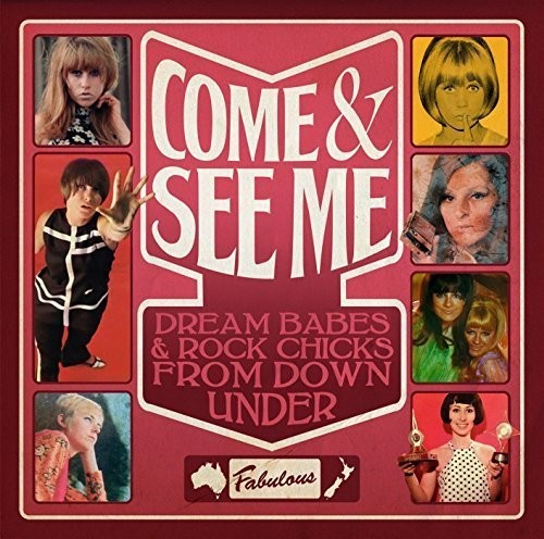 Come & See Me: Dream Babes & Rock Chicks From Down - Come & See Me: Dream Babes & Rock Chicks from Down
