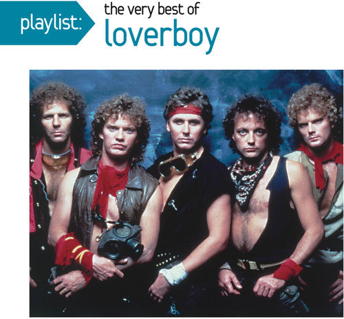 Loverboy - Playlist: The Very Best Of Loverboy