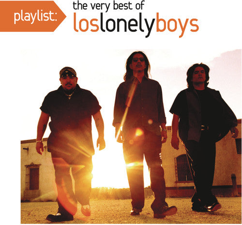 Los Lonely Boys - Playlist: The Very Best Of Los Lonely Boys