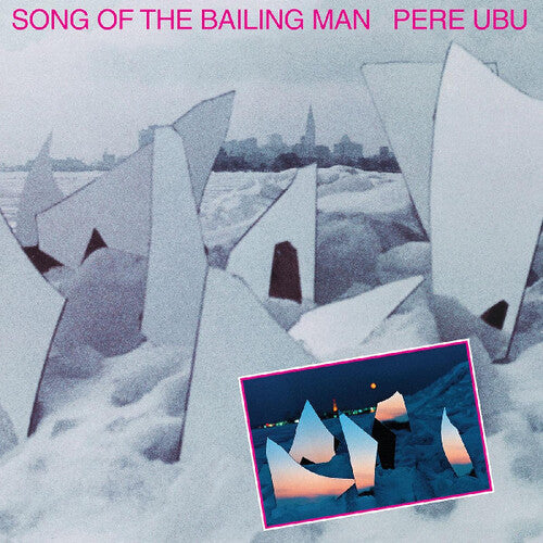 Pere Ubu - Song Of The Bailing Man