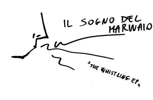 Il Sogno Del Marinaio - The Whistling E.P.