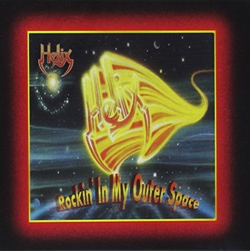 Helix - Rockin' In My Outer Space