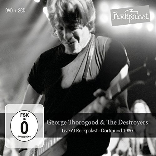 GEORGE & DESTROYERS THOROGOOD - Live at Rockpalast: Dortmund 1980