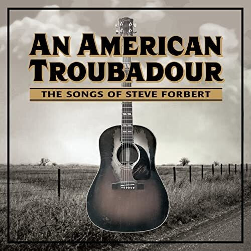 American Troubadour: Songs of Steve Forbert / Var - An American Troubadour: The Songs Of Steve Forbert / Various