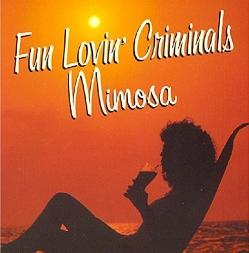 Fun Lovin Criminals - Mimosa