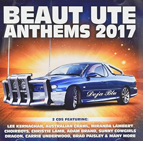 Beaut Ute Anthems 2017 / Various - Beaut Ute Anthems 2017 / Various