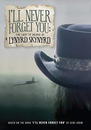 Lynyrd Skynyrd - I'll Never Forget You: The Last 72 Hours of Lynyrd Skynyrd