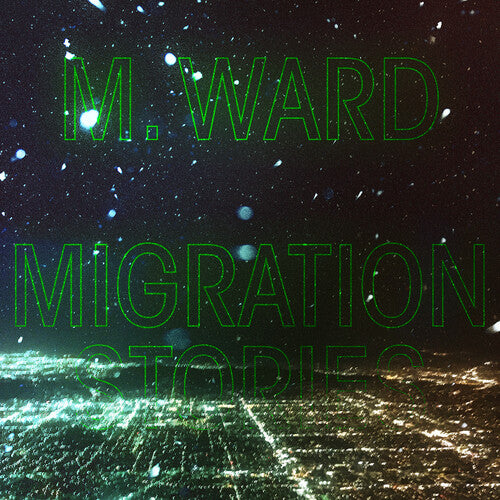 M. Ward - Migration Stories