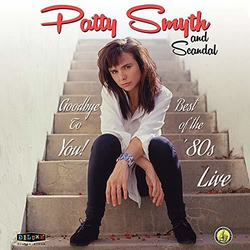 Patty & Scandal Smyth - Goodbye To You Best Of The '80s Live
