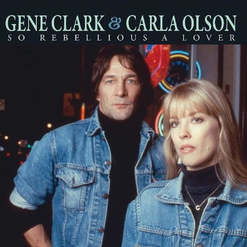 Clark, Gene / Olson, Carla - So Rebellious A Lover