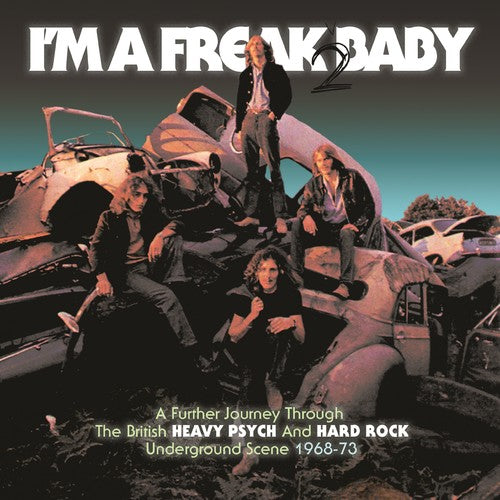 I'm a Freak 2 Baby: Further Journey Through / Var - I'm A Freak 2 Baby: Further Journey Through The British Heavy Psych /Hard Rock Underground Scene 1968-1973 / Various