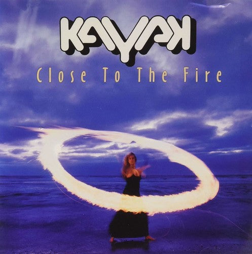 Kayak - Close To The Fire