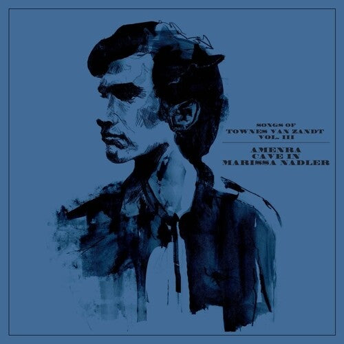 Marissa Amenra / Cave in / Nadler - Songs Of Townes Van Zandt Vol. Iii