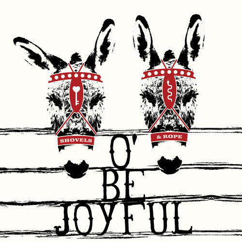 Shovels & Rope - O' Be Joyful - 10th Anniversary Edition