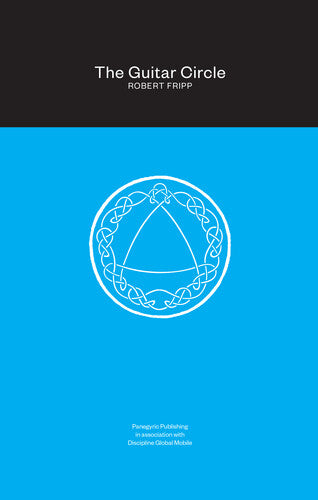 Robert Fripp - Guitar Circle - 564pg Hardcover Book