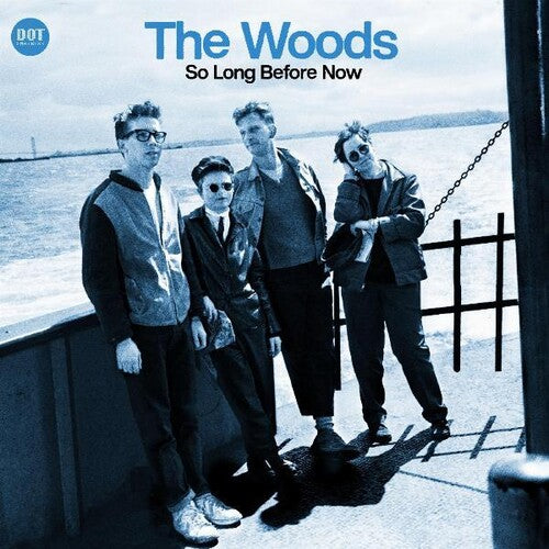 Woods - So Long Before Now