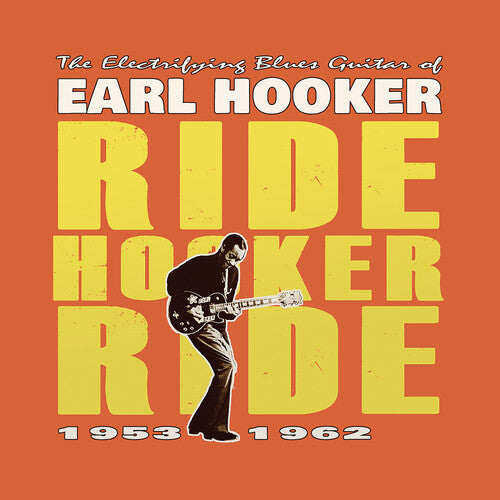 Earl Hooker - Electrifying Blues Guitar Of Earl Hooker: Ride Hooker Ride 1953-1962