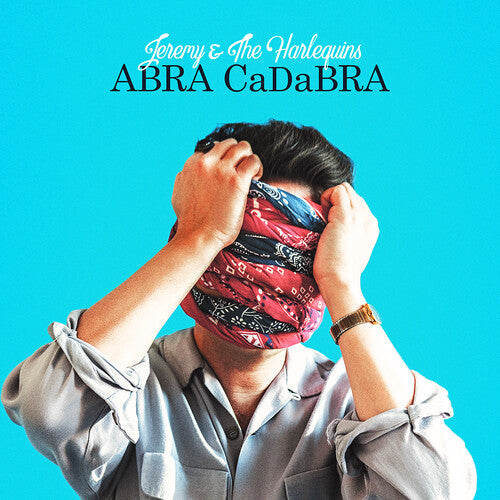 Jeremy & The Harlequins - ABRA CaDaBRA