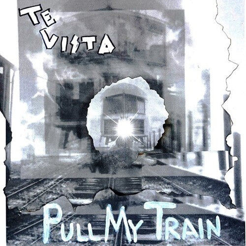 Te Vista - Pull My Train - Ltd Edition