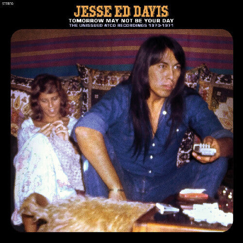 Jesse Ed Davis - Tomorrow May Not Be Your Day--The Unissued Atco Recordings 1970-1971