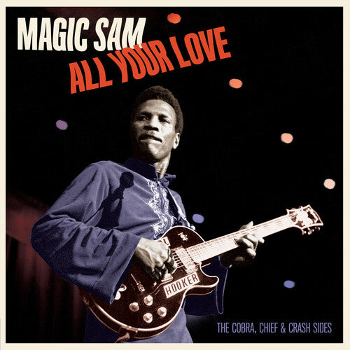 Magic Sam - All Your Love: The Cobra Chief & Crash Sides - Limited 180-Gram Vinyl