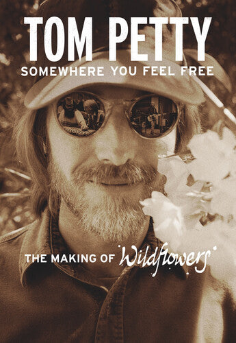 Tom Petty - Somewhere You Feel Free - The Making of Wildflowers