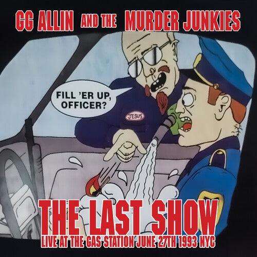 Gg & the Murder Junkies Allin - The Last Show: Live At The Gas Station June 27th 1993 NYC