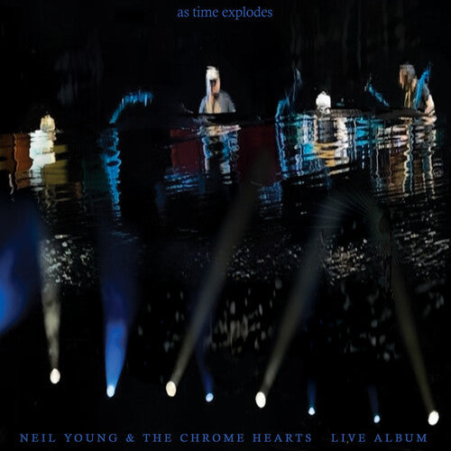 NEIL / CHROME HEARTS YOUNG - As Time Explodes: Live Album