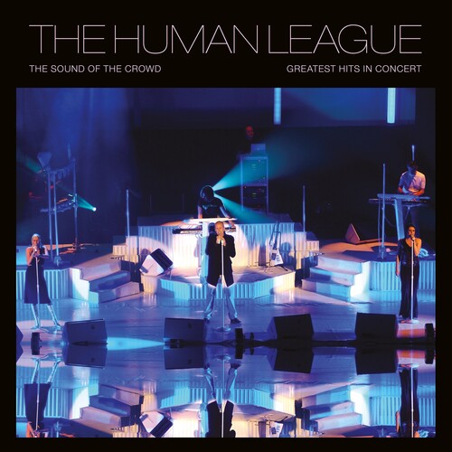 Human League - The Sound Of The Crowd: Greatest Hits Live