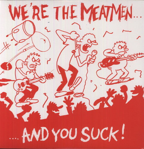 Meatmen - We're the Meatmen & You Suck