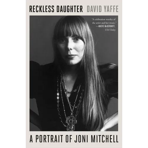Reckless Daughter: A Portrait of Joni Mitchell