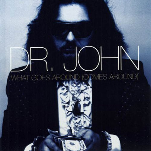 Dr John - What Goes Around (Comes Around)