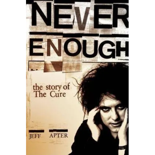 Never Enough: The Story of the Cure